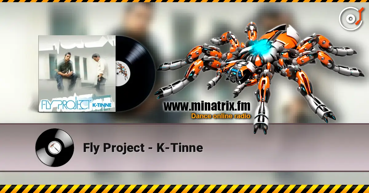 Fly Project - K-Tinne online in hoher Qualität hören | Minatrix.FM