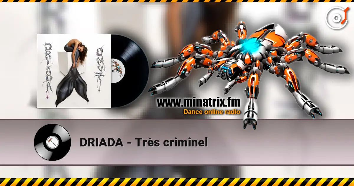 DRIADA - Très criminel online in hoher Qualität hören | Minatrix.FM
