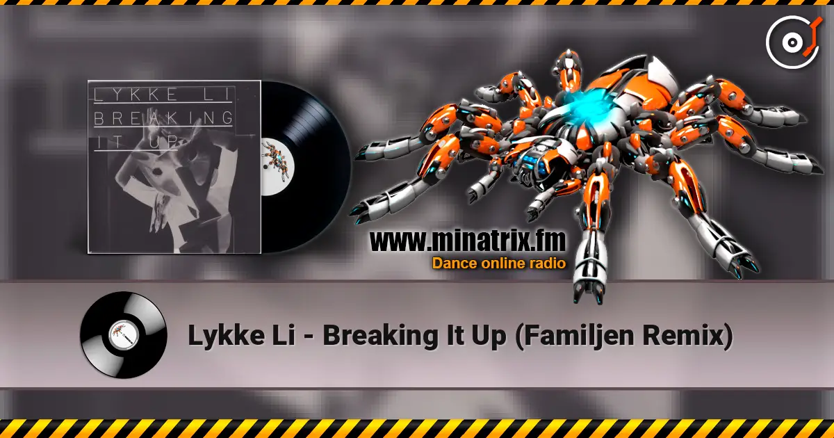 Lykke Li - Breaking It Up (Familjen Remix) online in hoher Qualität hören | Minatrix.FM