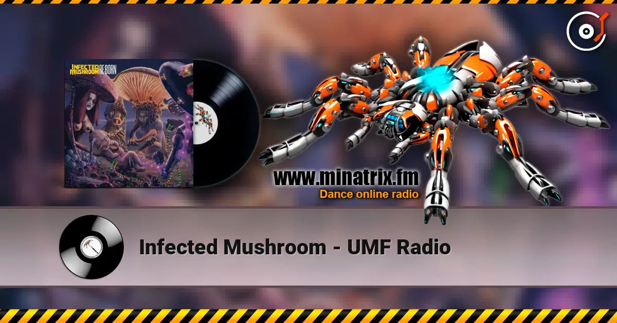 Infected Mushroom - UMF Radio online in hoher Qualität hören | Minatrix.FM