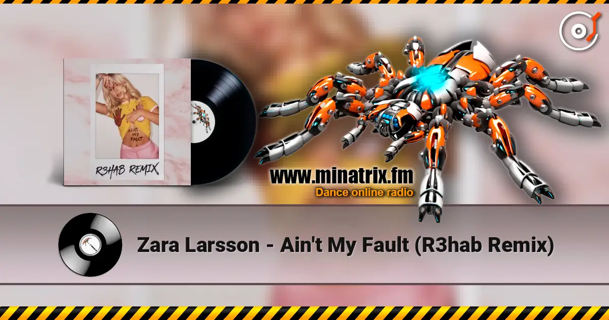 Zara Larsson - Ain't My Fault (R3hab Remix) online in hoher Qualität hören | Minatrix.FM