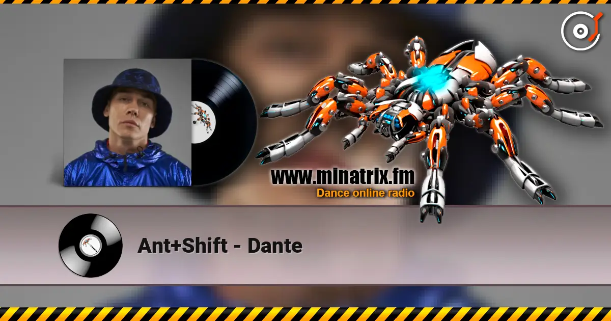 Ant+Shift - Dante online in hoher Qualität hören | Minatrix.FM