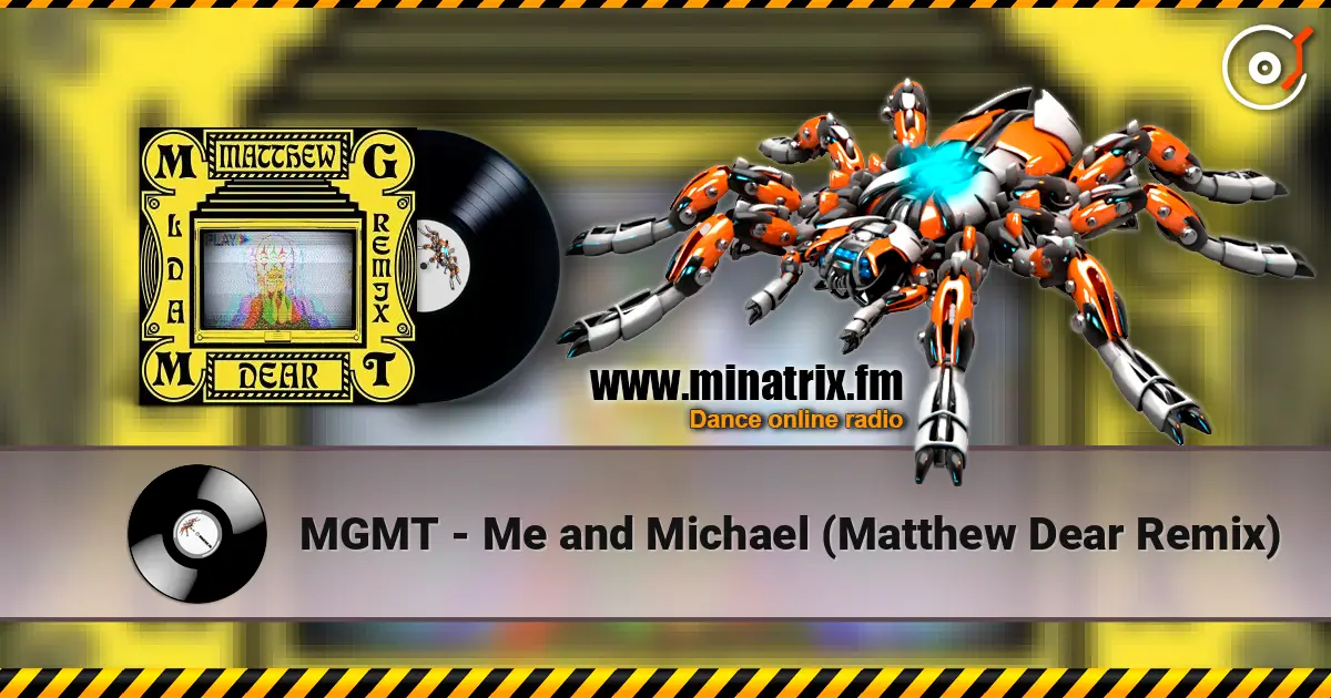 MGMT - Me and Michael (Matthew Dear Remix) online in hoher Qualität hören | Minatrix.FM