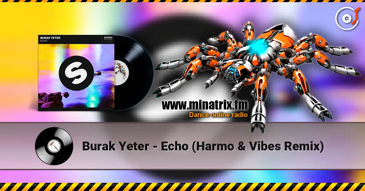 Burak Yeter - Echo (Harmo & Vibes Remix) online in hoher Qualität hören | Minatrix.FM