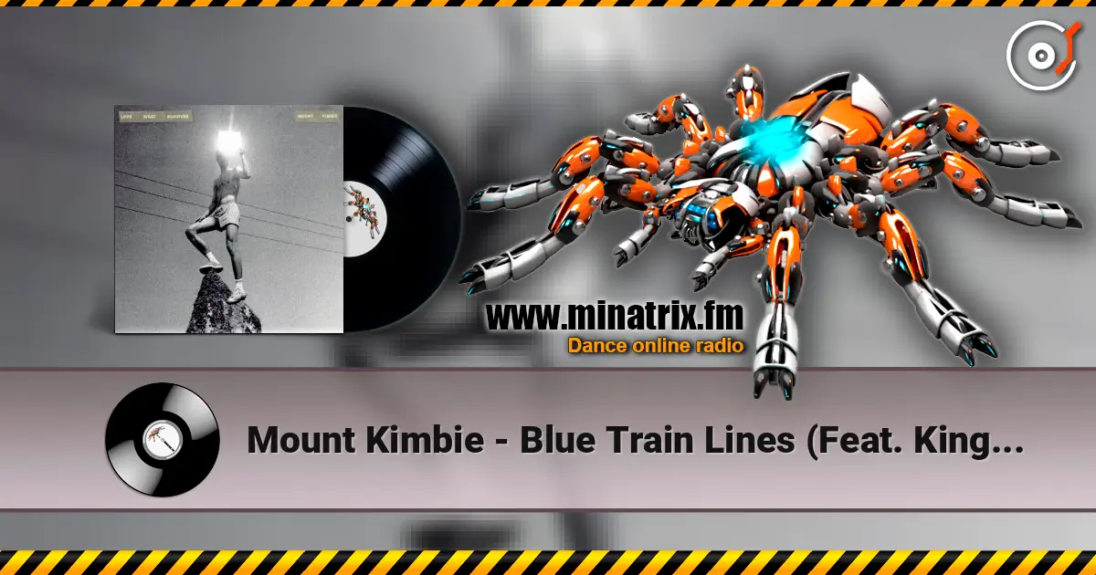 Mount Kimbie - Blue Train Lines (Feat. King Krule) online in hoher Qualität hören | Minatrix.FM