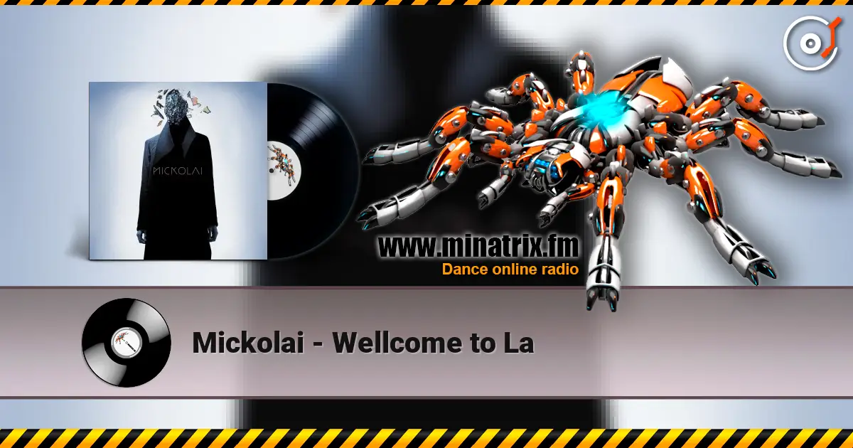 Mickolai - Wellcome to La online in hoher Qualität hören | Minatrix.FM