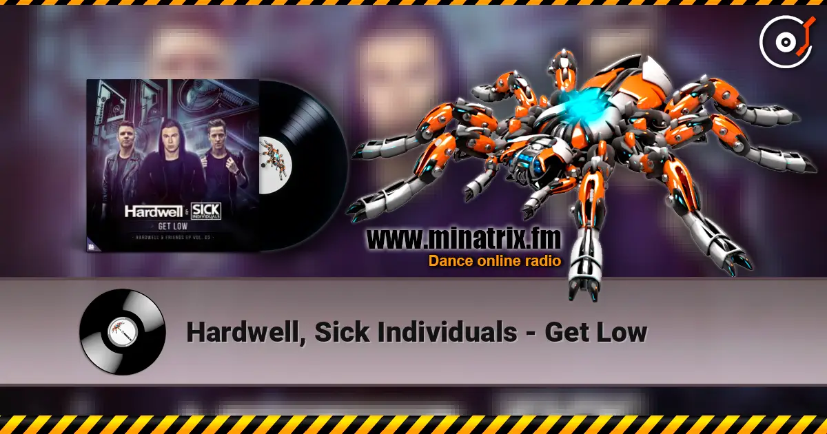Hardwell, Sick Individuals - Get Low online in hoher Qualität hören | Minatrix.FM