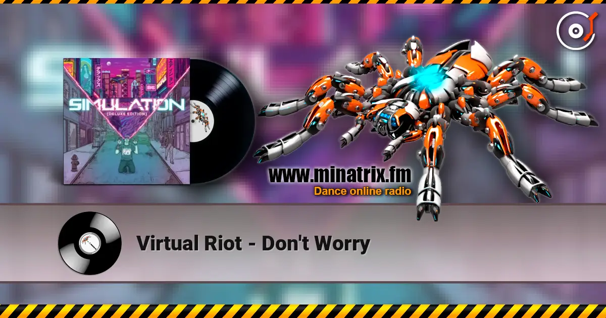 Virtual Riot - Don't Worry online in hoher Qualität hören | Minatrix.FM