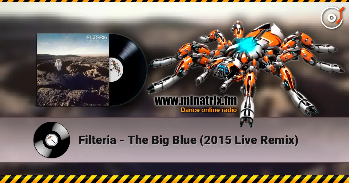 Filteria - The Big Blue (2015 Live Remix) online in hoher Qualität hören | Minatrix.FM