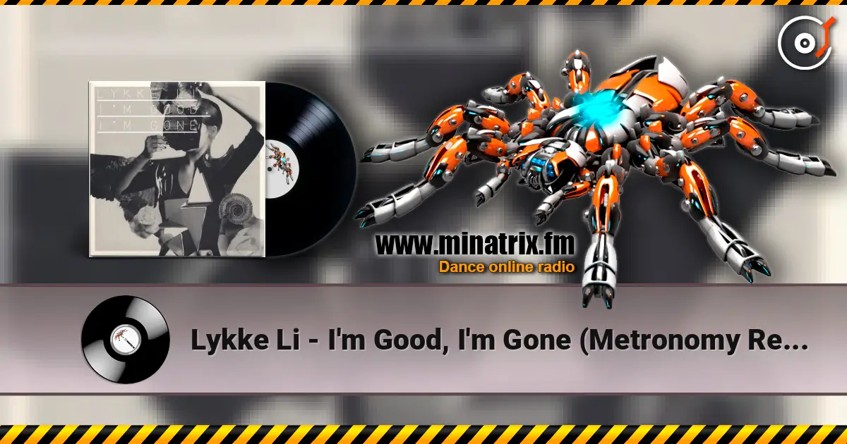 Lykke Li - I'm Good, I'm Gone (Metronomy Remix) online in hoher Qualität hören | Minatrix.FM