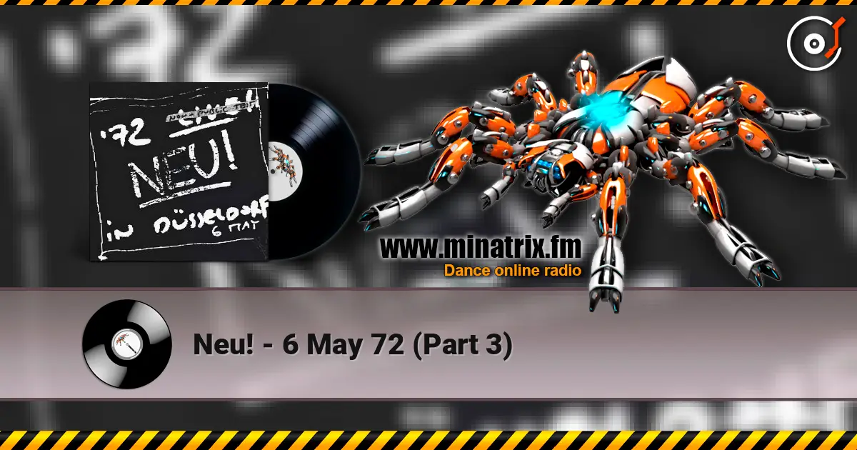 Neu! - 6 May 72 (Part 3) online in hoher Qualität hören | Minatrix.FM