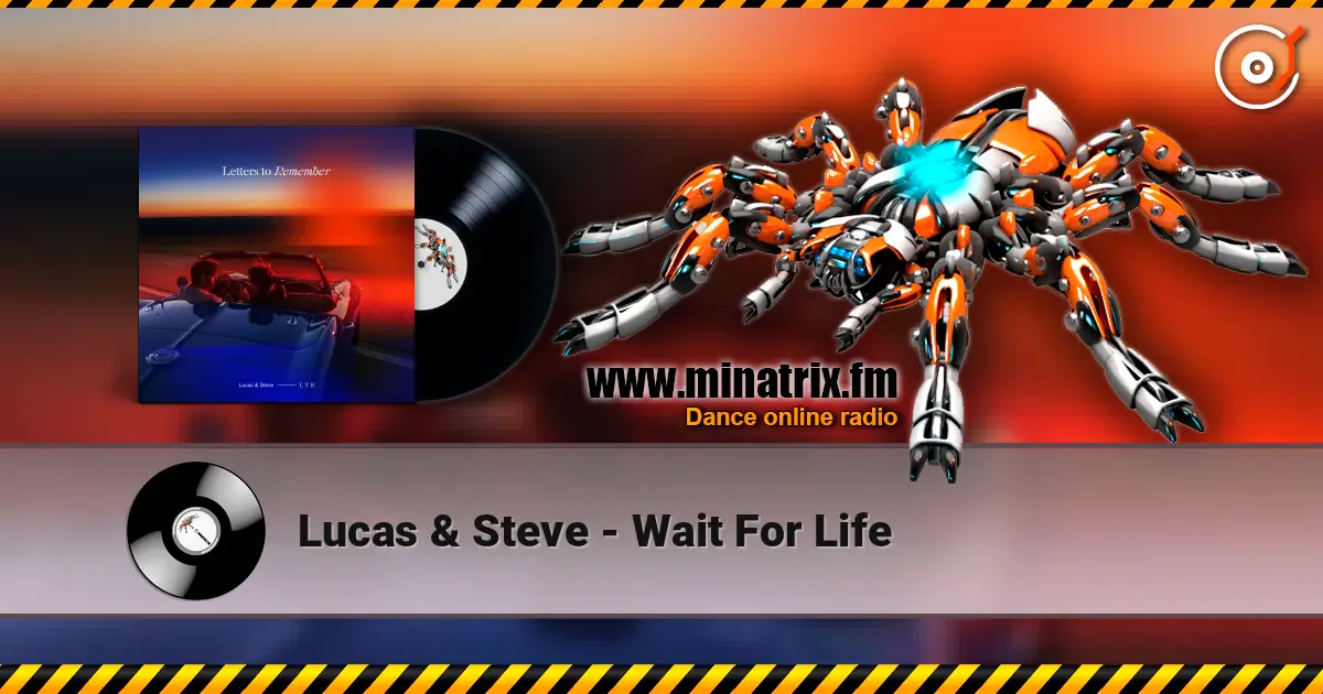 Lucas & Steve - Wait For Life online in hoher Qualität hören | Minatrix.FM