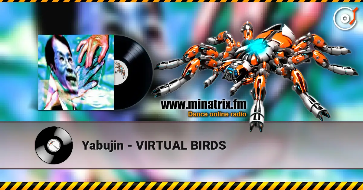 Yabujin - VIRTUAL BIRDS online in hoher Qualität hören | Minatrix.FM