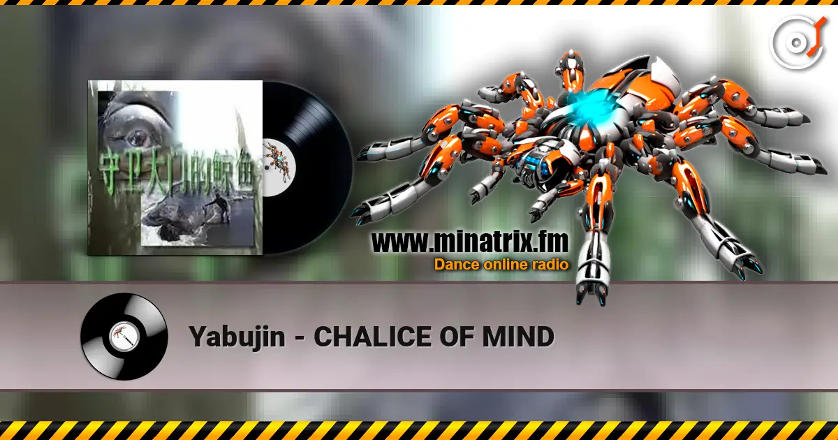 Yabujin - CHALICE OF MIND online in hoher Qualität hören | Minatrix.FM