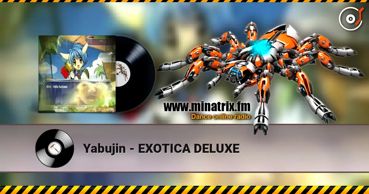 Yabujin - EXOTICA DELUXE online in hoher Qualität hören | Minatrix.FM