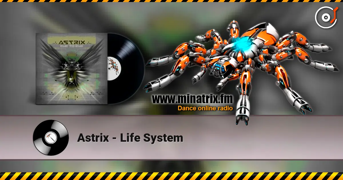 Astrix - Life System online in hoher Qualität hören | Minatrix.FM