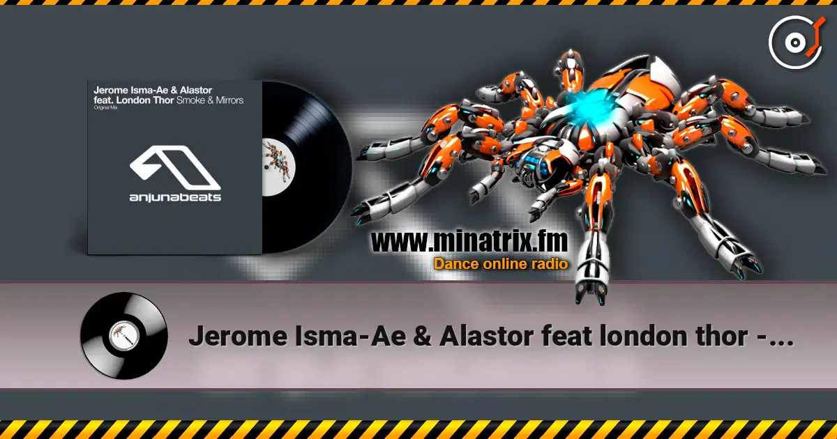Jerome Isma-Ae & Alastor feat london thor - Smoke and mirrors online in hoher Qualität hören | Minatrix.FM
