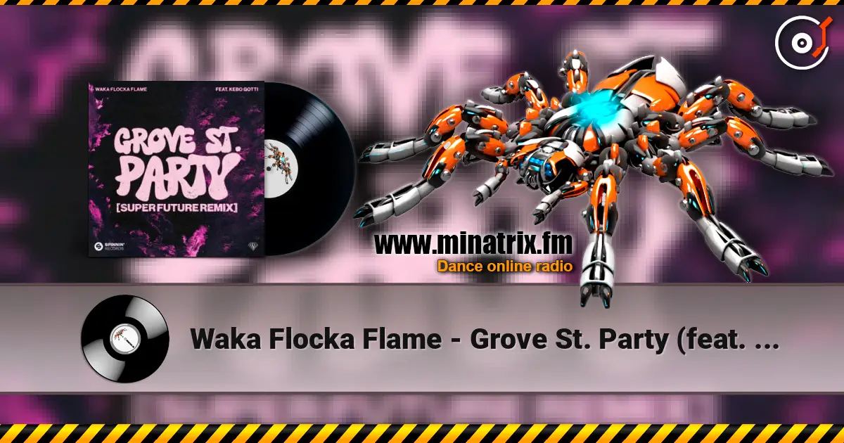 Waka Flocka Flame - Grove St. Party (feat. Kebo Gotti) [Super Future Remix] online in hoher Qualität hören | Minatrix.FM