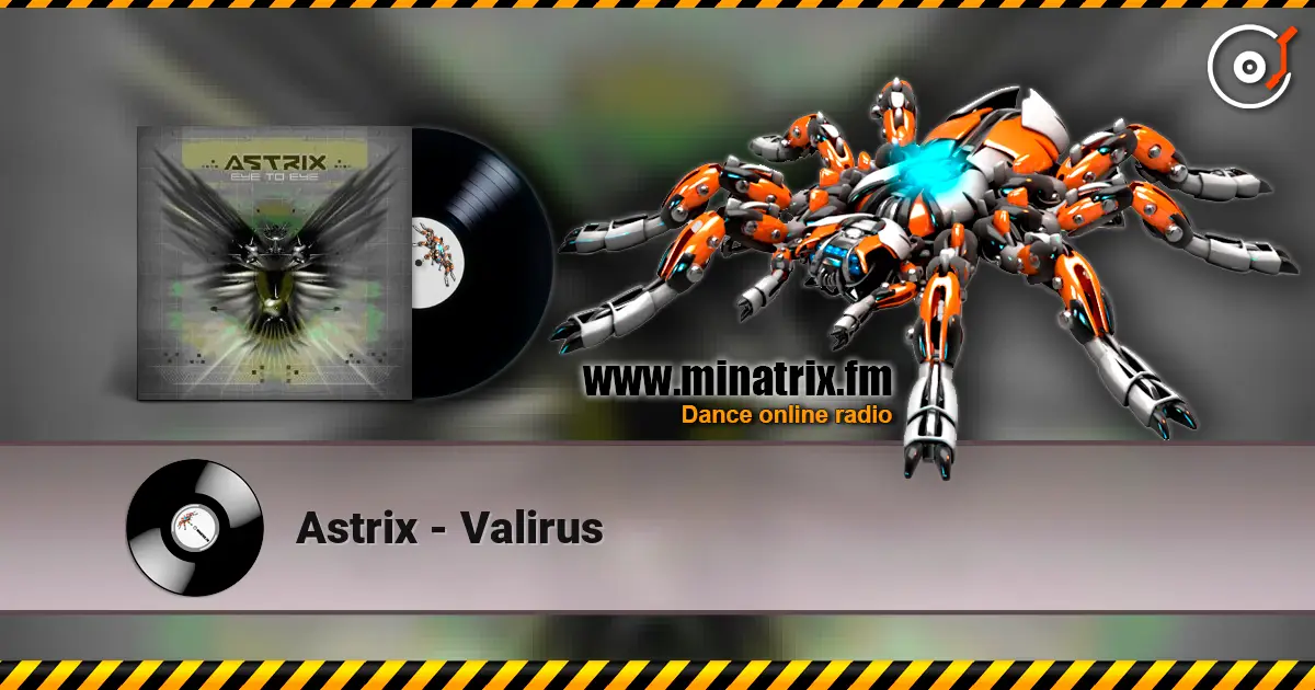 Astrix - Valirus online in hoher Qualität hören | Minatrix.FM