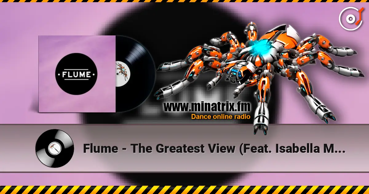 Flume - The Greatest View (Feat. Isabella Manfredi) online in hoher Qualität hören | Minatrix.FM