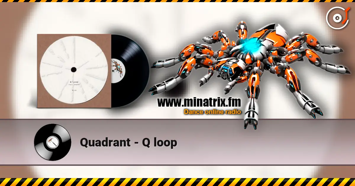 Quadrant - Q loop online in hoher Qualität hören | Minatrix.FM