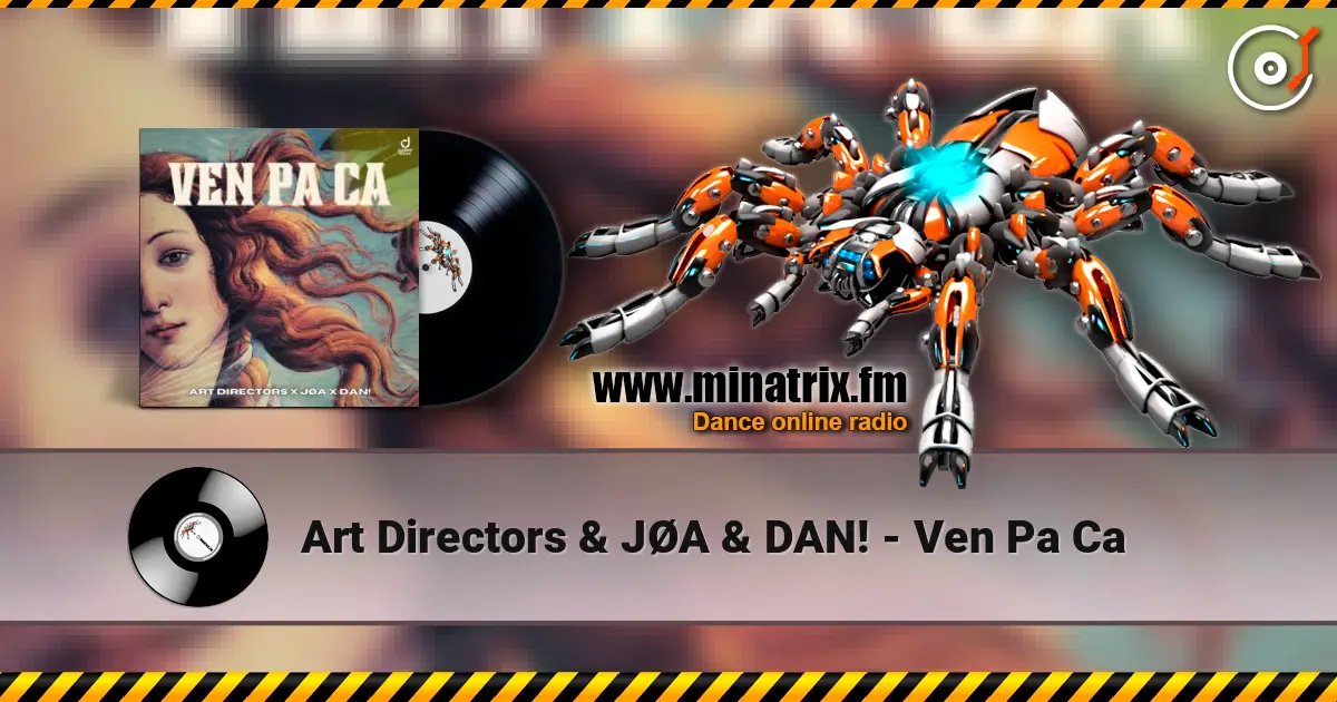 Art Directors & JØA & DAN! - Ven Pa Ca online in hoher Qualität hören | Minatrix.FM