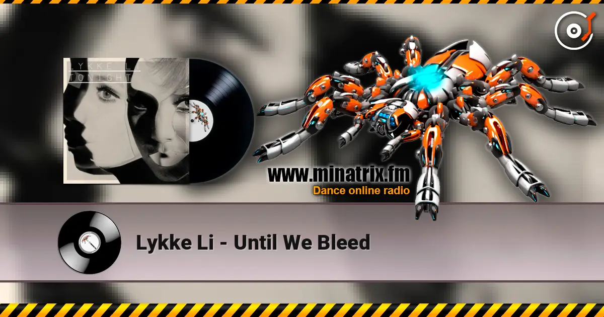 Lykke Li - Until We Bleed online in hoher Qualität hören | Minatrix.FM