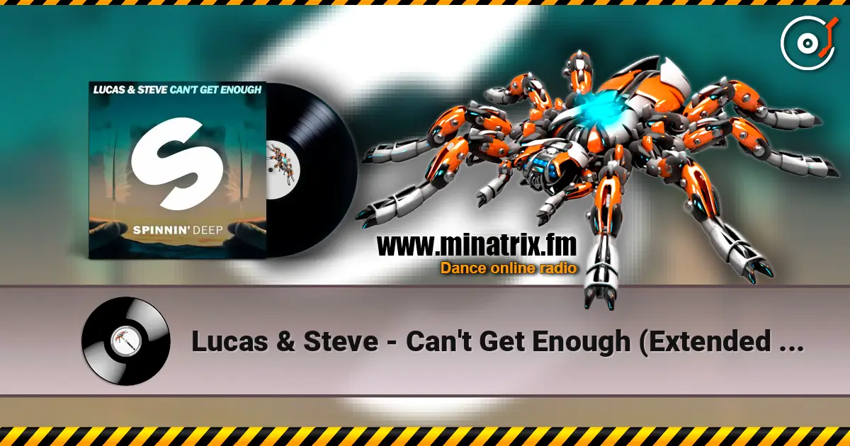 Lucas & Steve - Can't Get Enough (Extended Mix) online in hoher Qualität hören | Minatrix.FM