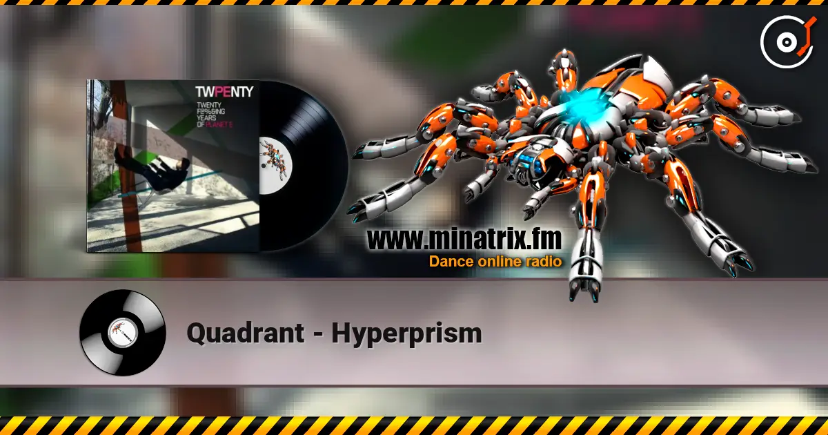 Quadrant - Hyperprism online in hoher Qualität hören | Minatrix.FM