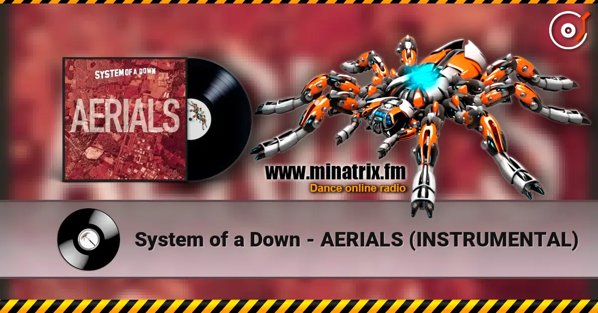 System of a Down - AERIALS (INSTRUMENTAL) online in hoher Qualität hören | Minatrix.FM