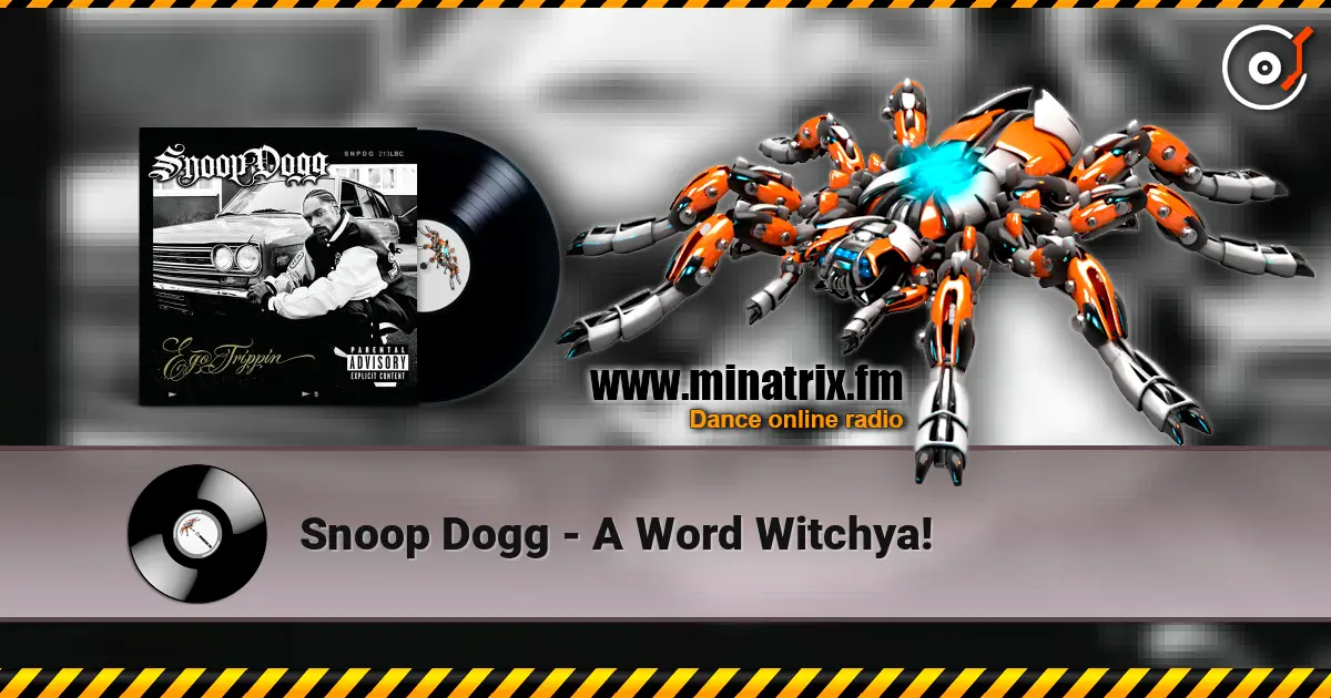 Snoop Dogg - A Word Witchya! online in hoher Qualität hören | Minatrix.FM