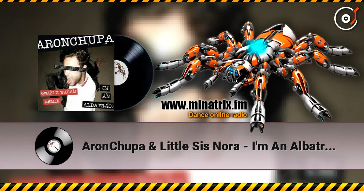 AronChupa & Little Sis Nora - I'm An Albatraoz (Qwazi & Wacam Remix) online in hoher Qualität hören | Minatrix.FM