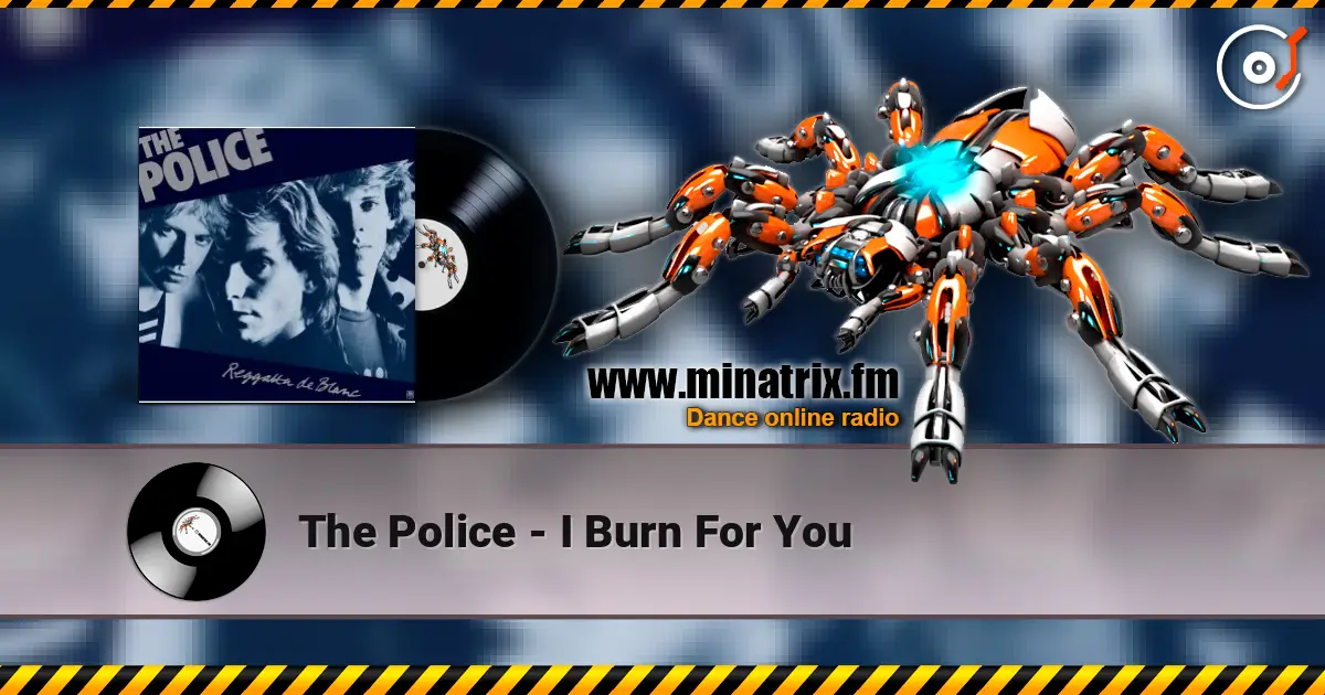 The Police - I Burn For You online in hoher Qualität hören | Minatrix.FM