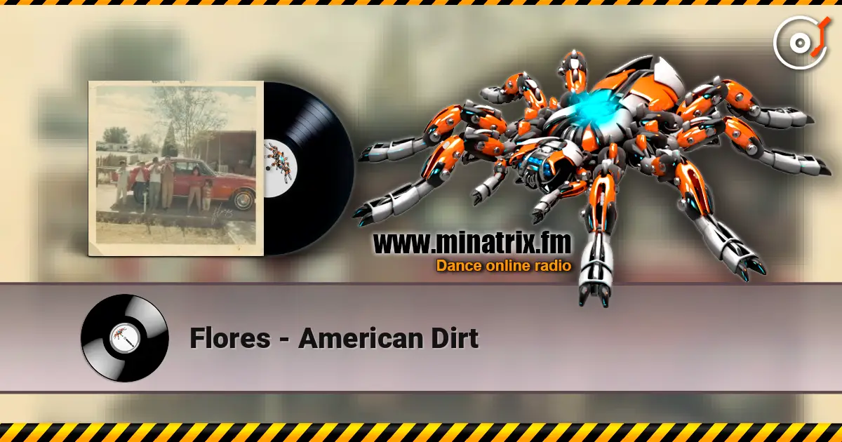 Flores - American Dirt online in hoher Qualität hören | Minatrix.FM