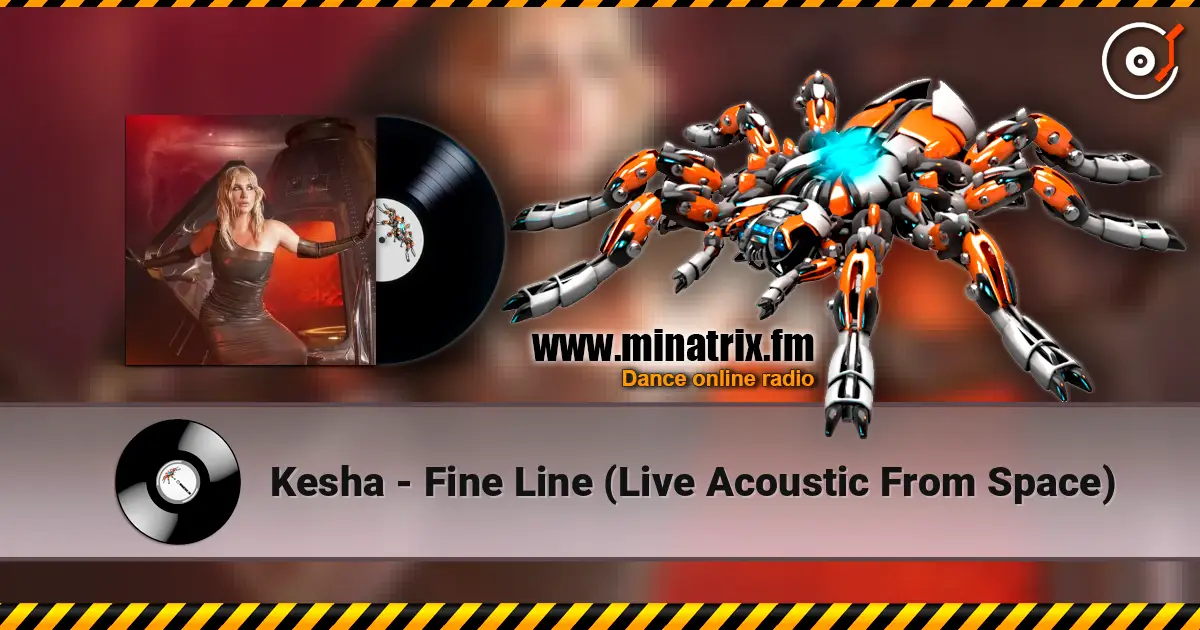 Kesha - Fine Line (Live Acoustic From Space) online in hoher Qualität hören | Minatrix.FM