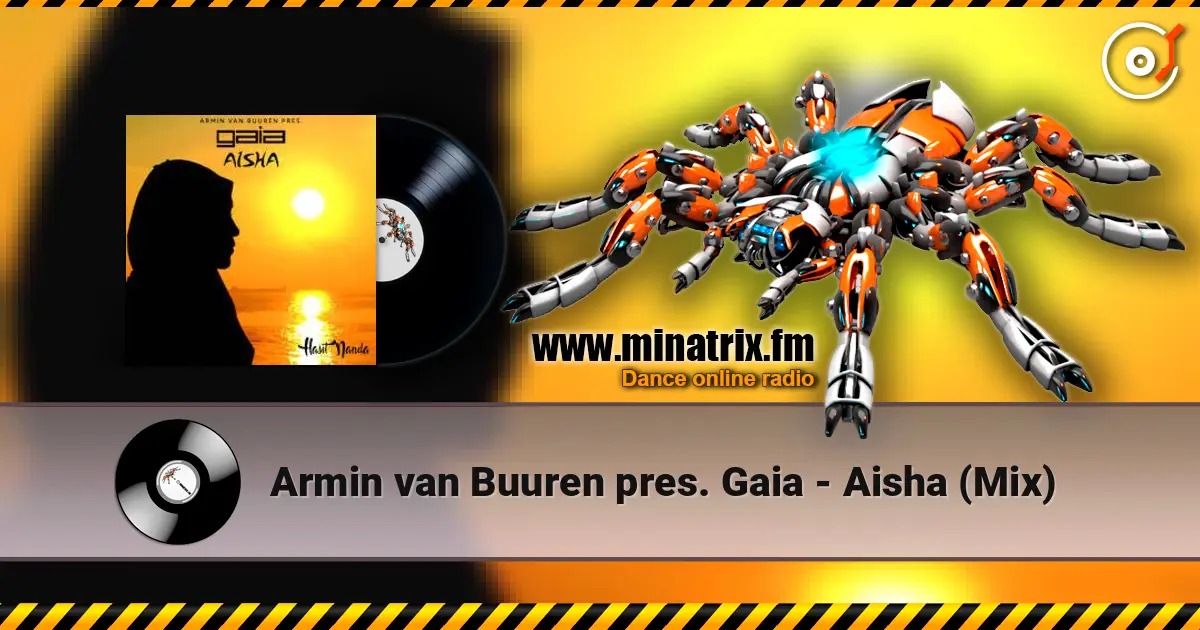 Armin van Buuren pres. Gaia - Aisha (Mix) online in hoher Qualität hören | Minatrix.FM