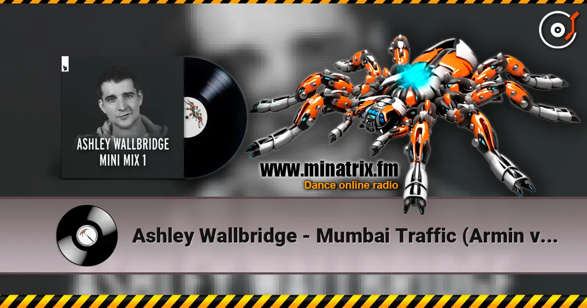 Ashley Wallbridge - Mumbai Traffic (Armin van Buuren's Edit) online in hoher Qualität hören | Minatrix.FM
