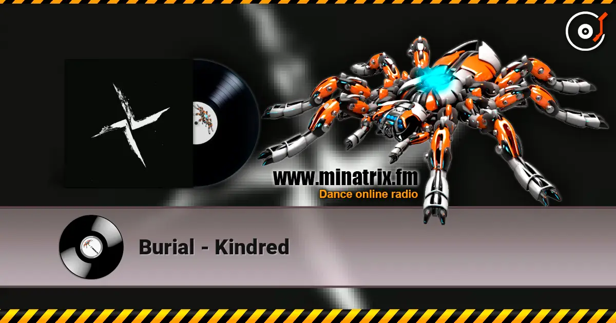 Burial - Kindred online in hoher Qualität hören | Minatrix.FM
