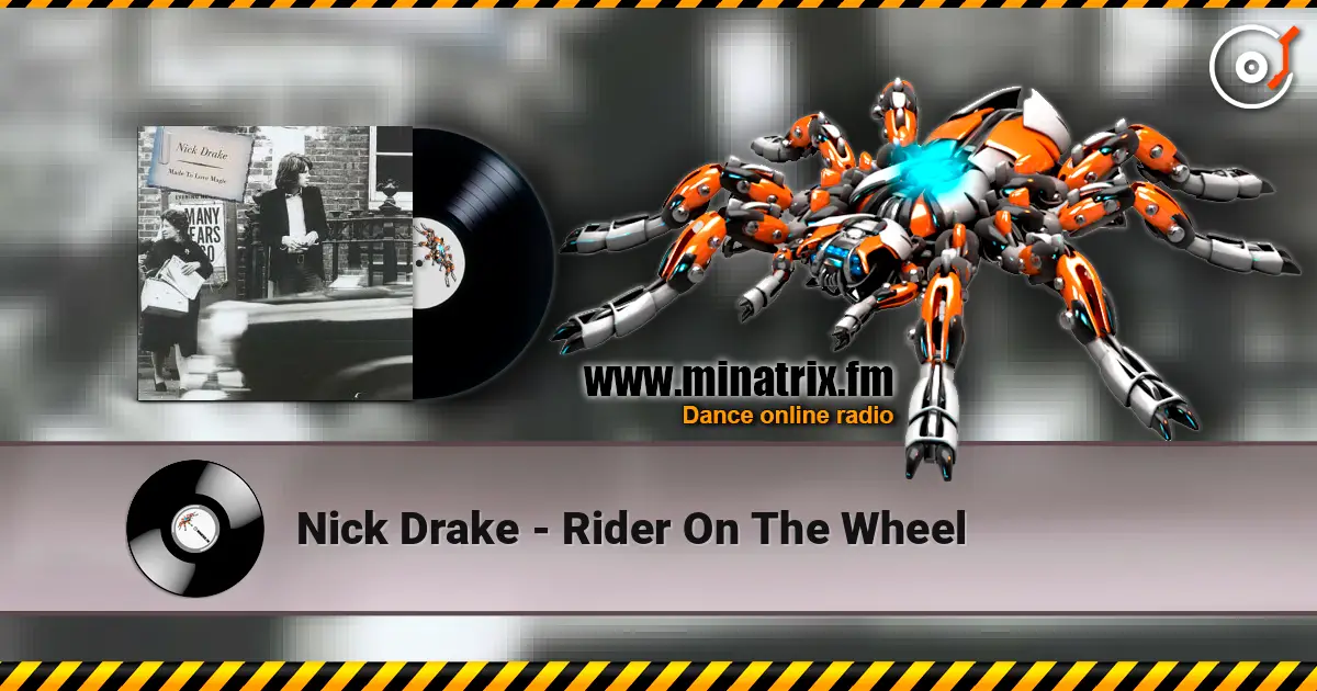 Nick Drake - Rider On The Wheel online in hoher Qualität hören | Minatrix.FM