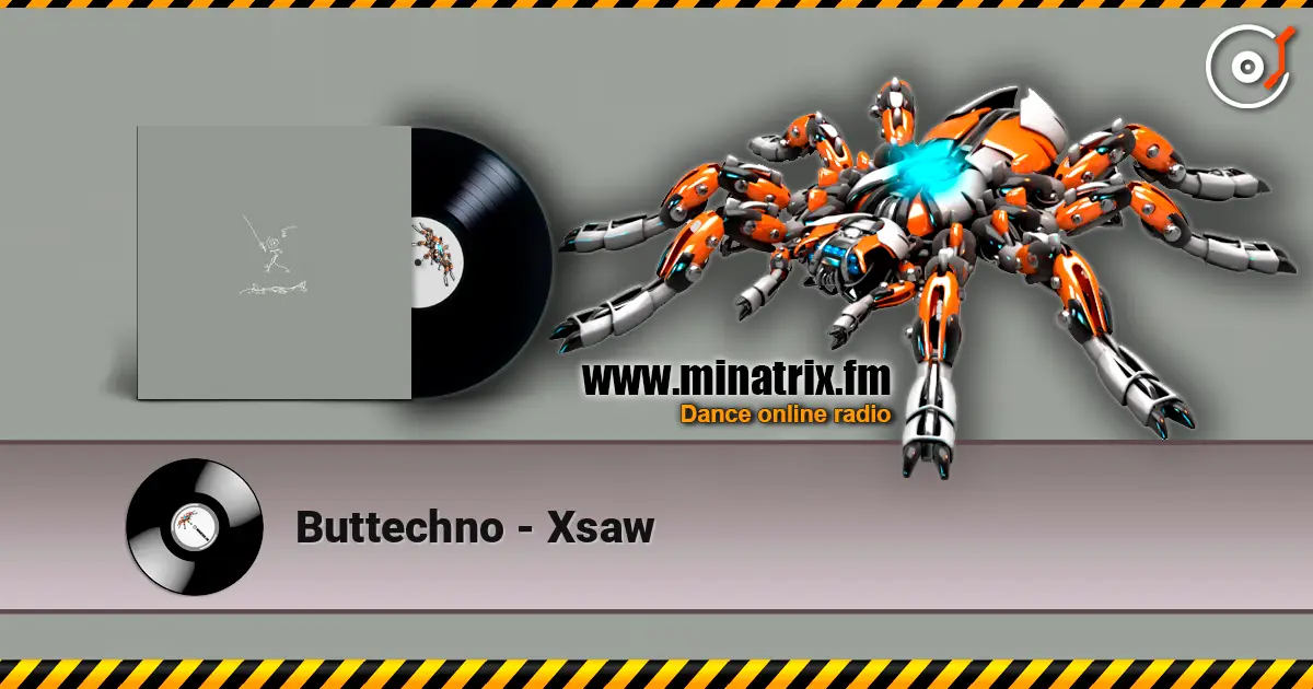 Buttechno - Xsaw online in hoher Qualität hören | Minatrix.FM