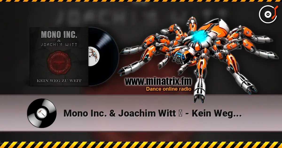 Mono Inc. & Joachim Witt ‎ - Kein Weg Zu Weit (Radio Edit) online in hoher Qualität hören | Minatrix.FM