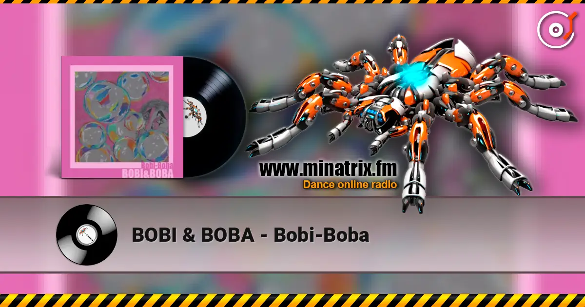 BOBI & BOBA - Bobi-Boba online in hoher Qualität hören | Minatrix.FM