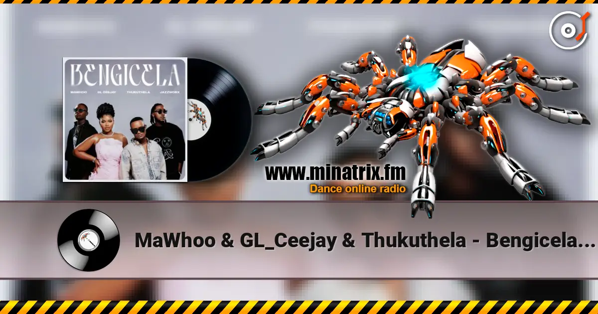 MaWhoo & GL_Ceejay & Thukuthela - Bengicela (feat. Jazzworx) online in hoher Qualität hören | Minatrix.FM