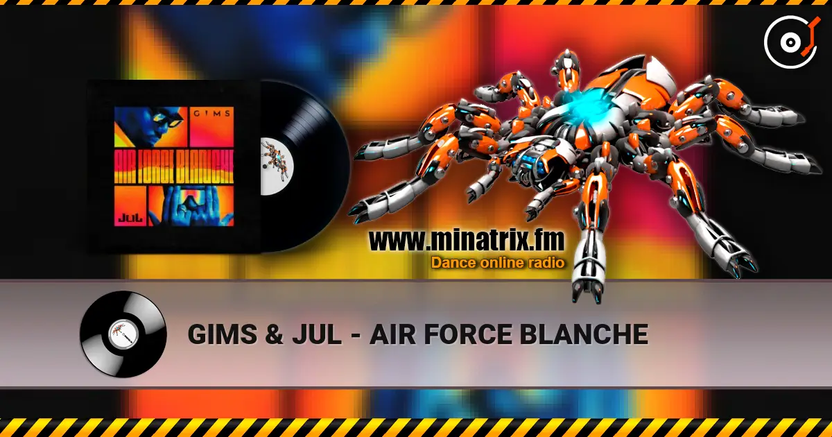 GIMS & JUL - AIR FORCE BLANCHE online in hoher Qualität hören | Minatrix.FM