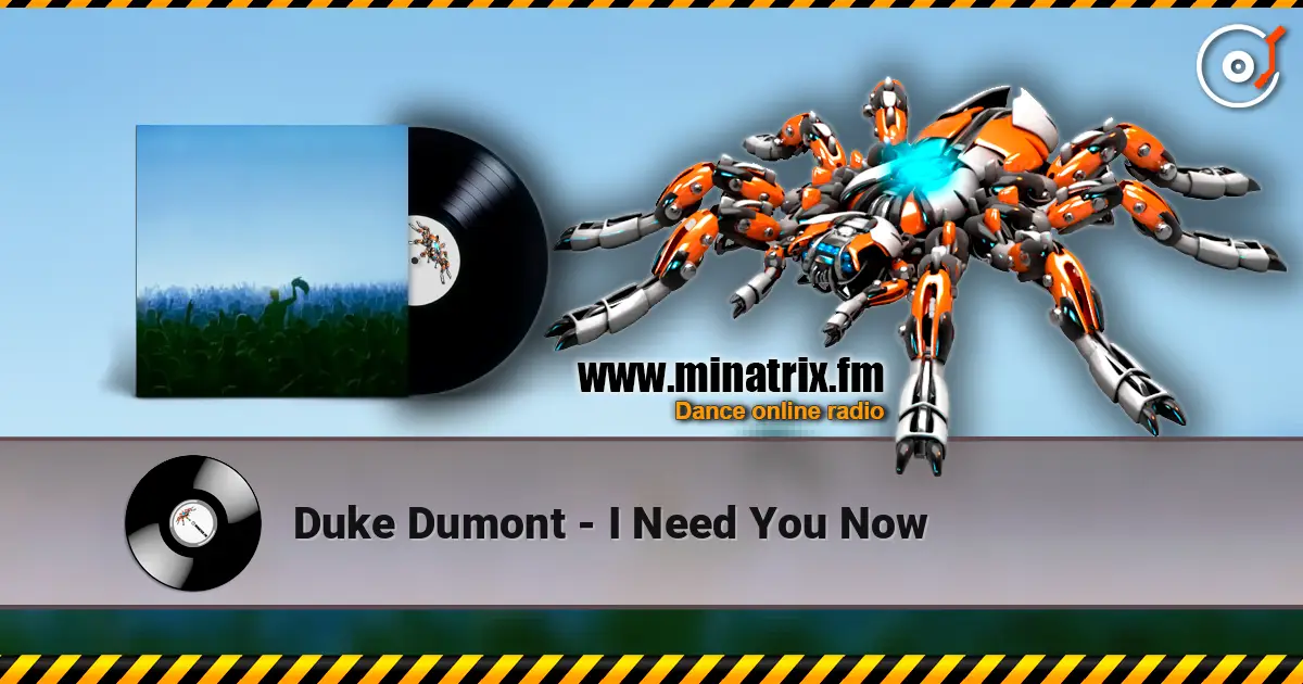 Duke Dumont - I Need You Now online in hoher Qualität hören | Minatrix.FM