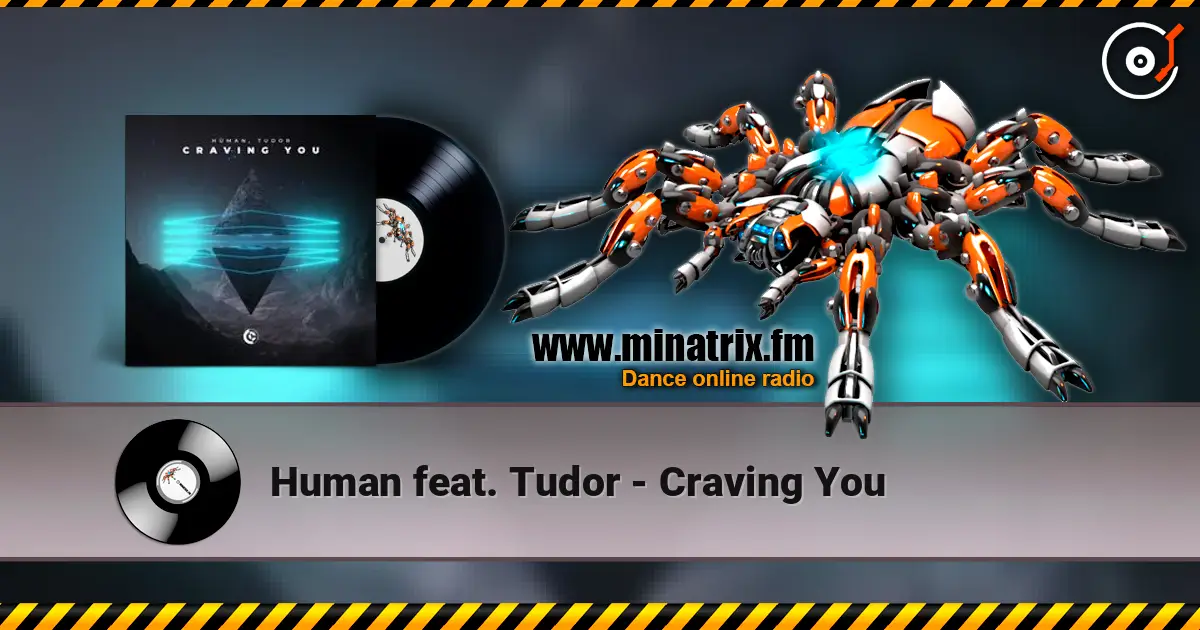 Human feat. Tudor - Craving You online in hoher Qualität hören | Minatrix.FM
