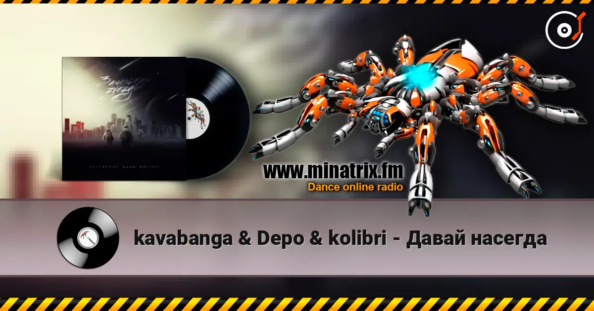 kavabanga & Depo & kolibri - Давай насегда online in hoher Qualität hören | Minatrix.FM