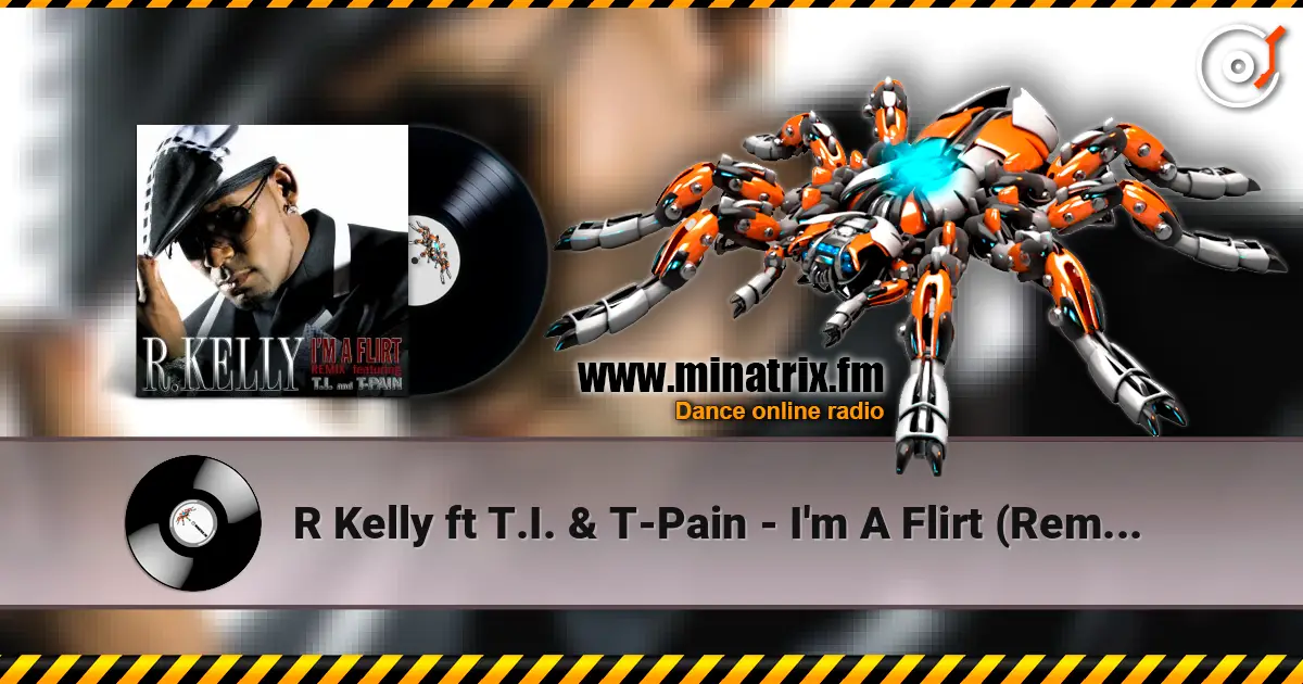 R Kelly ft T.I. & T-Pain - I'm A Flirt (Remix) online in hoher Qualität hören | Minatrix.FM