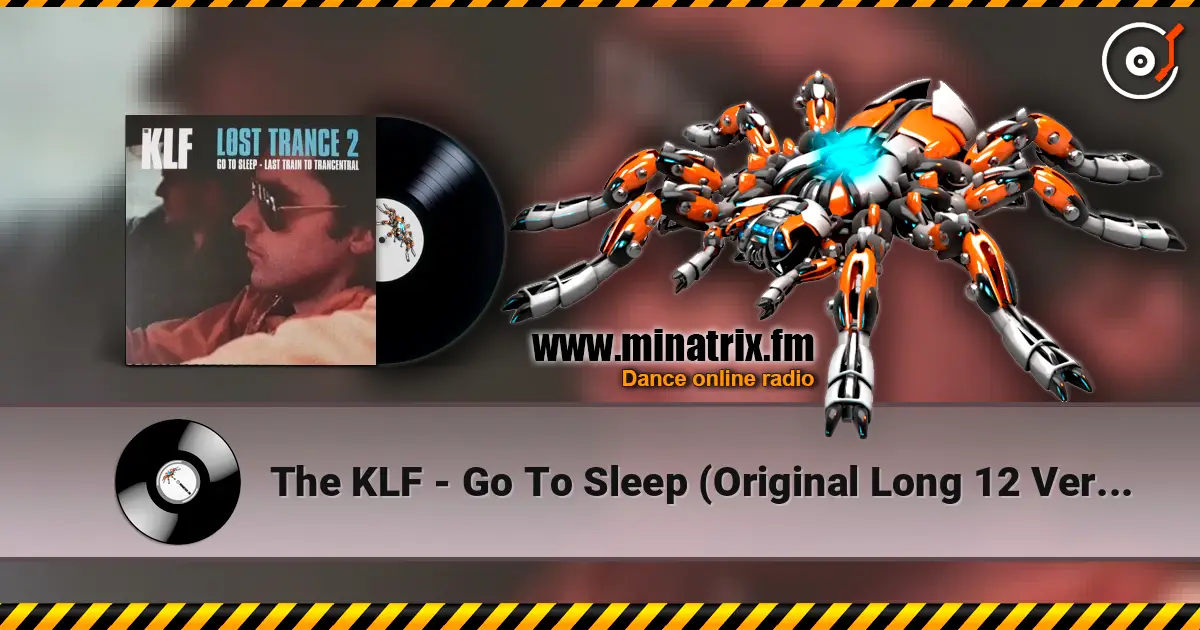 The KLF - Go To Sleep (Original Long 12 Version) online in hoher Qualität hören | Minatrix.FM