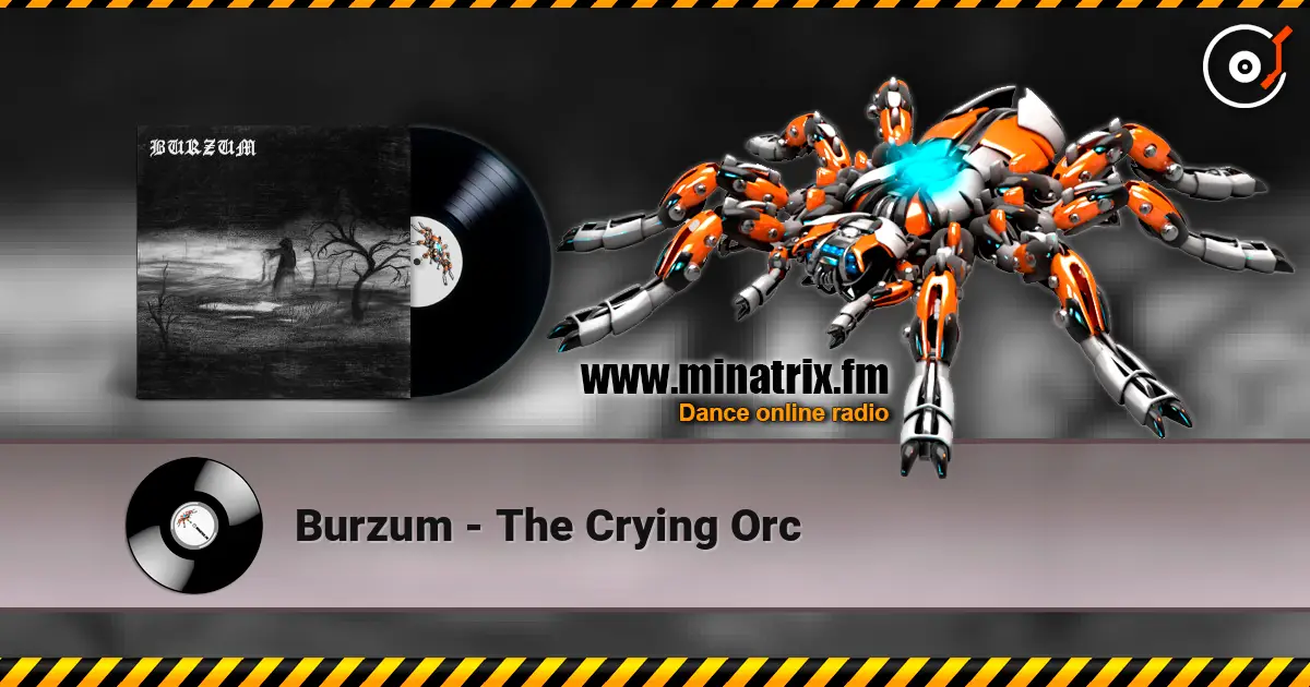 Burzum - The Crying Orc online in hoher Qualität hören | Minatrix.FM